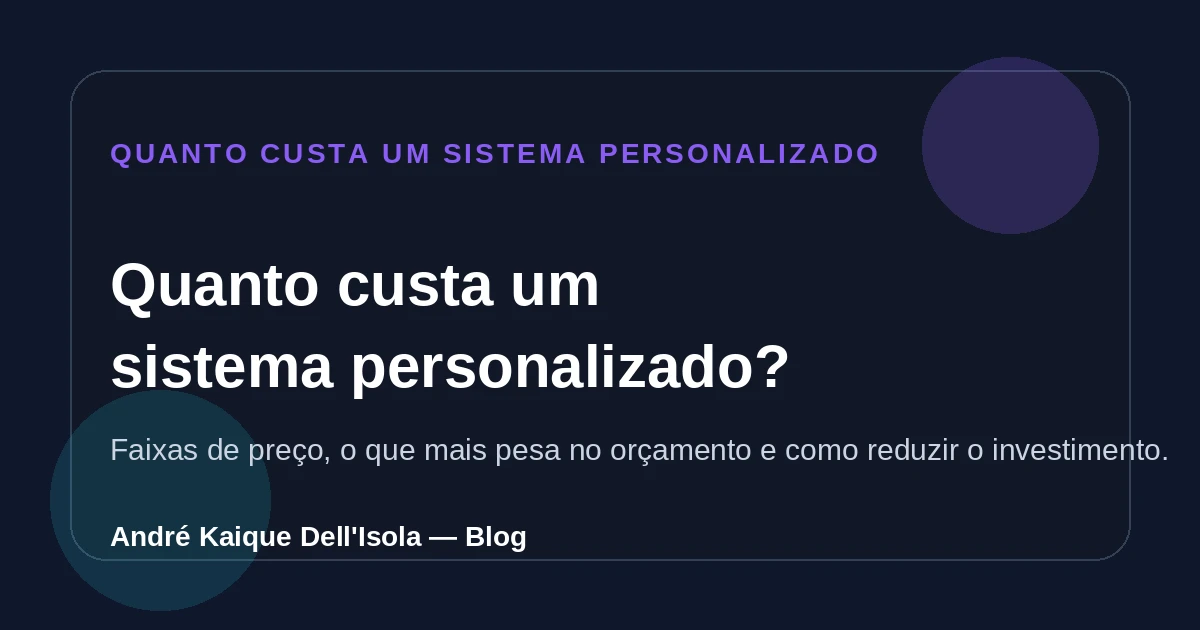 Quanto custa um sistema personalizado: faixas de preço e fatores de orçamento